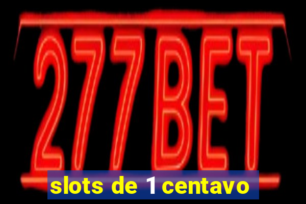 slots de 1 centavo